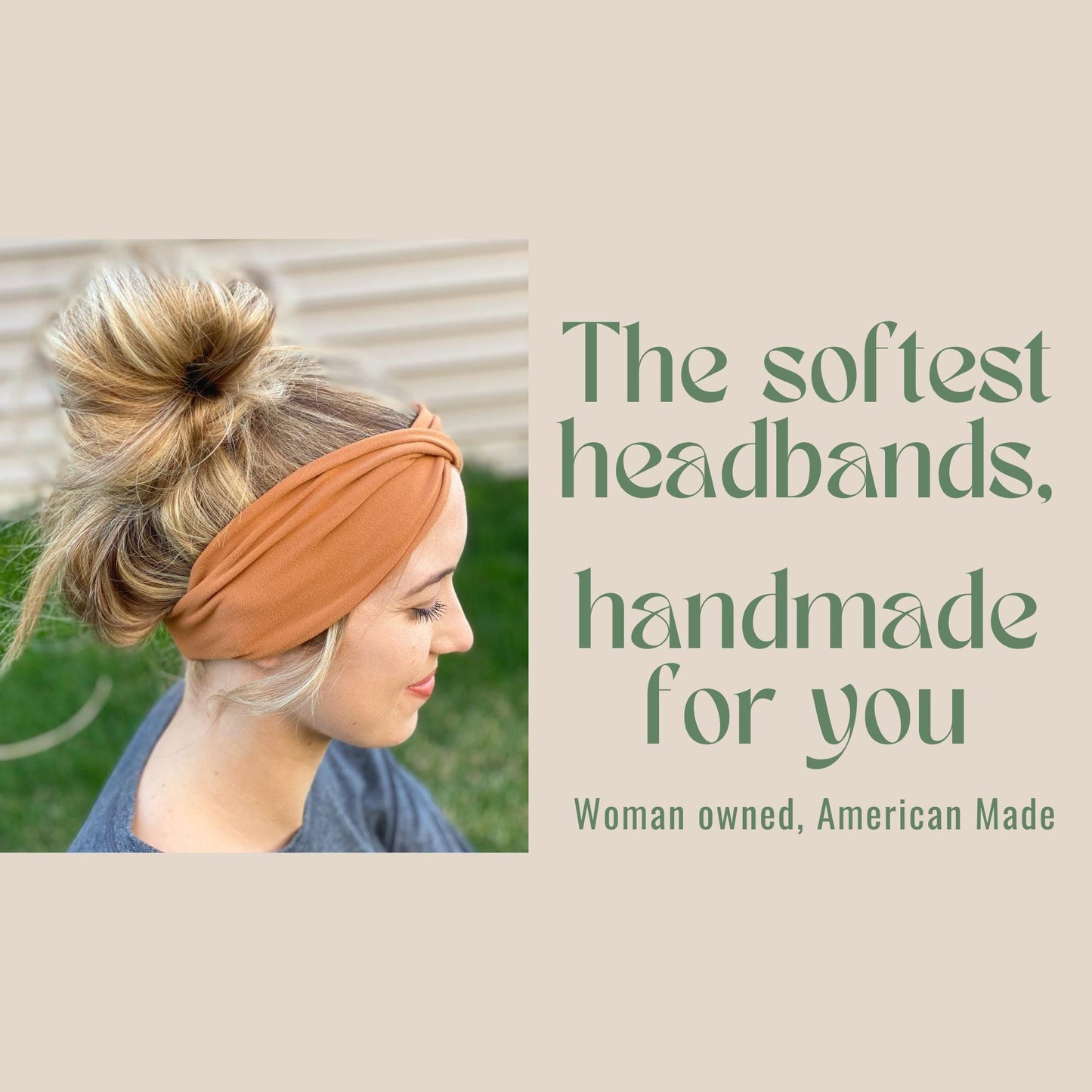 A picture of a woman with curled, blonde hair wearing a wide, buttery soft, stretchy headband. Text next to the photo stating “The softest headbands, handmade for you” and “woman owned, American made”.