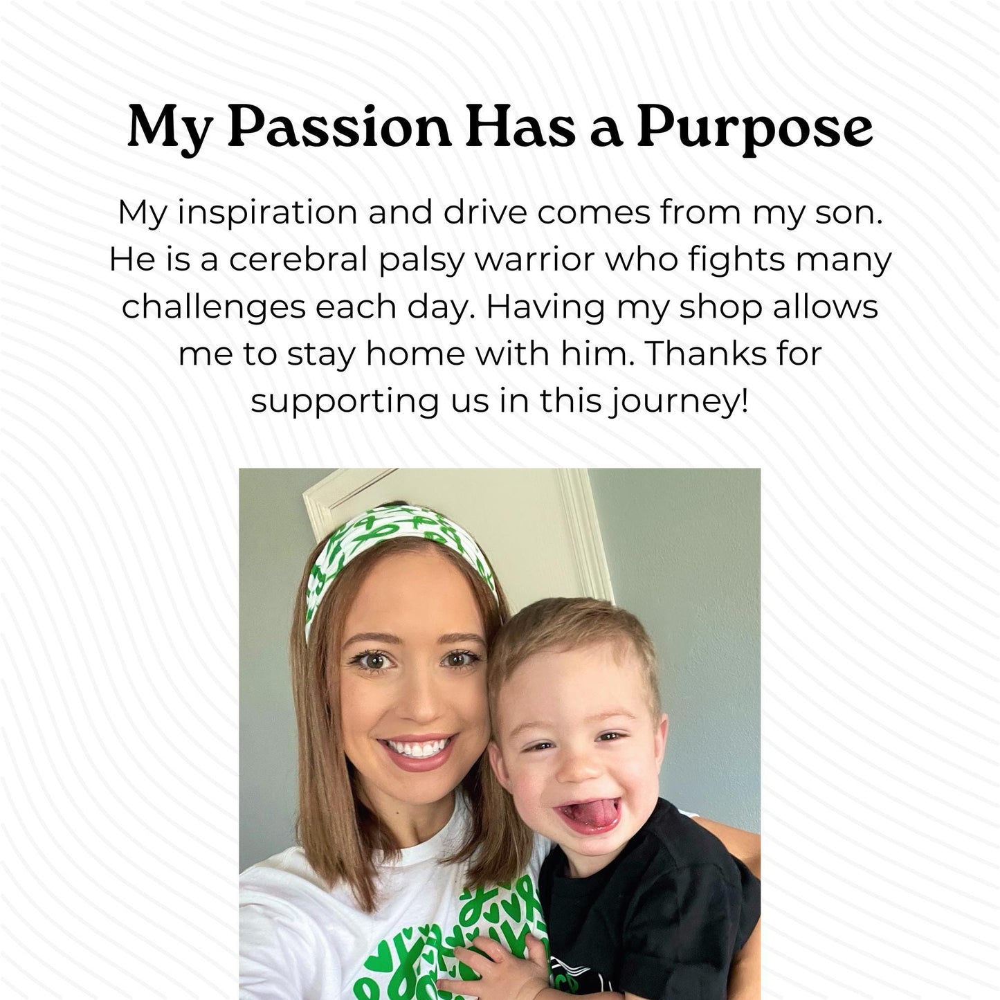 Page stating "my passion has a purpose" with a picture of a woman and son. Contains paragraph about son with cerebral palsy.